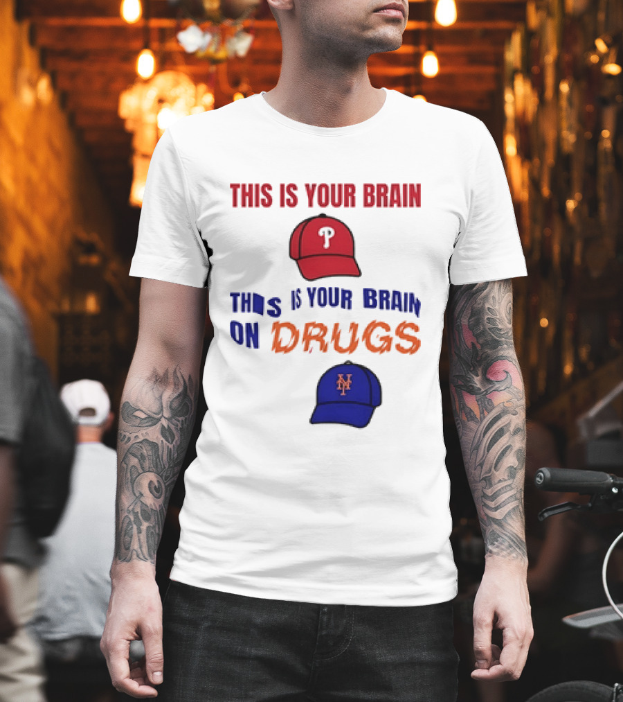 This Is Your Brain Phillies This Is Your Brain On Drugs Mets Baseball Humor T-Shirt