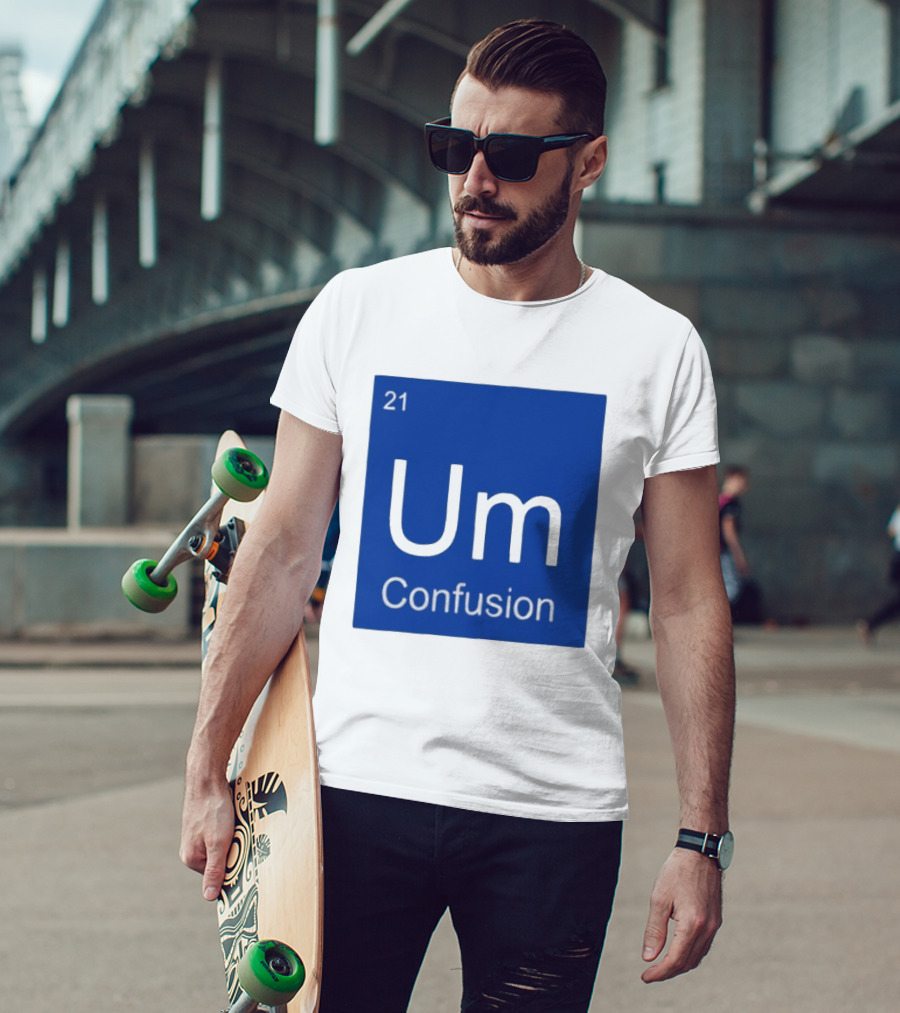 Um Element 21 Confusion Periodic Table Science T-Shirt