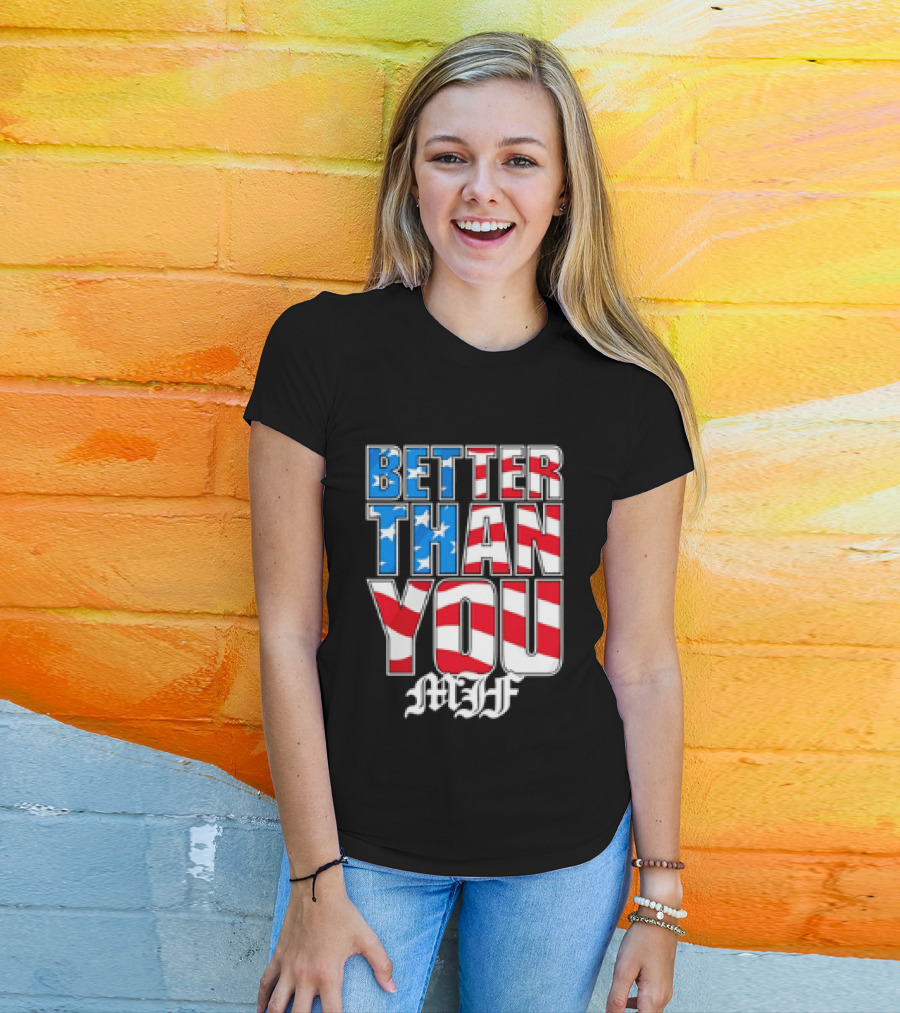 Better Than You MJF American Flag Stars Stripes T-Shirt