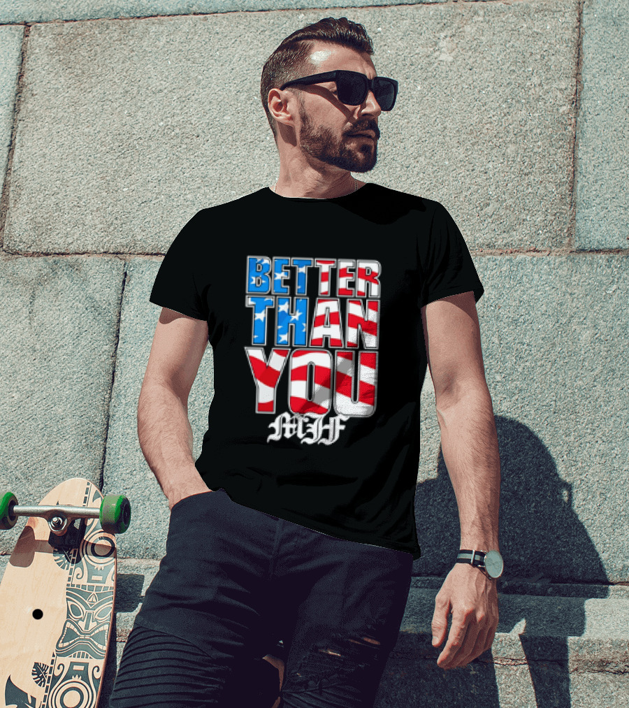 Better Than You MJF American Flag Stars Stripes T-Shirt