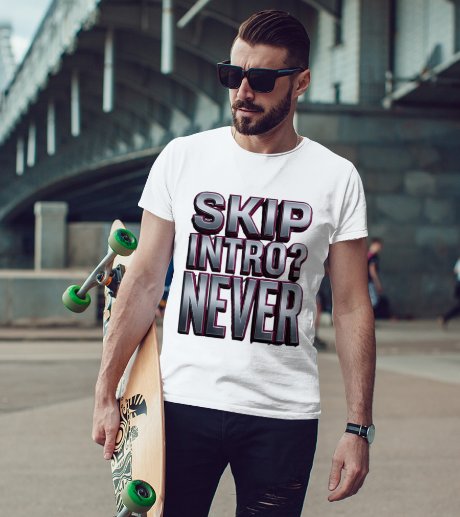 Skip Intro Never Metallic 3D Streaming Humor T-Shirt