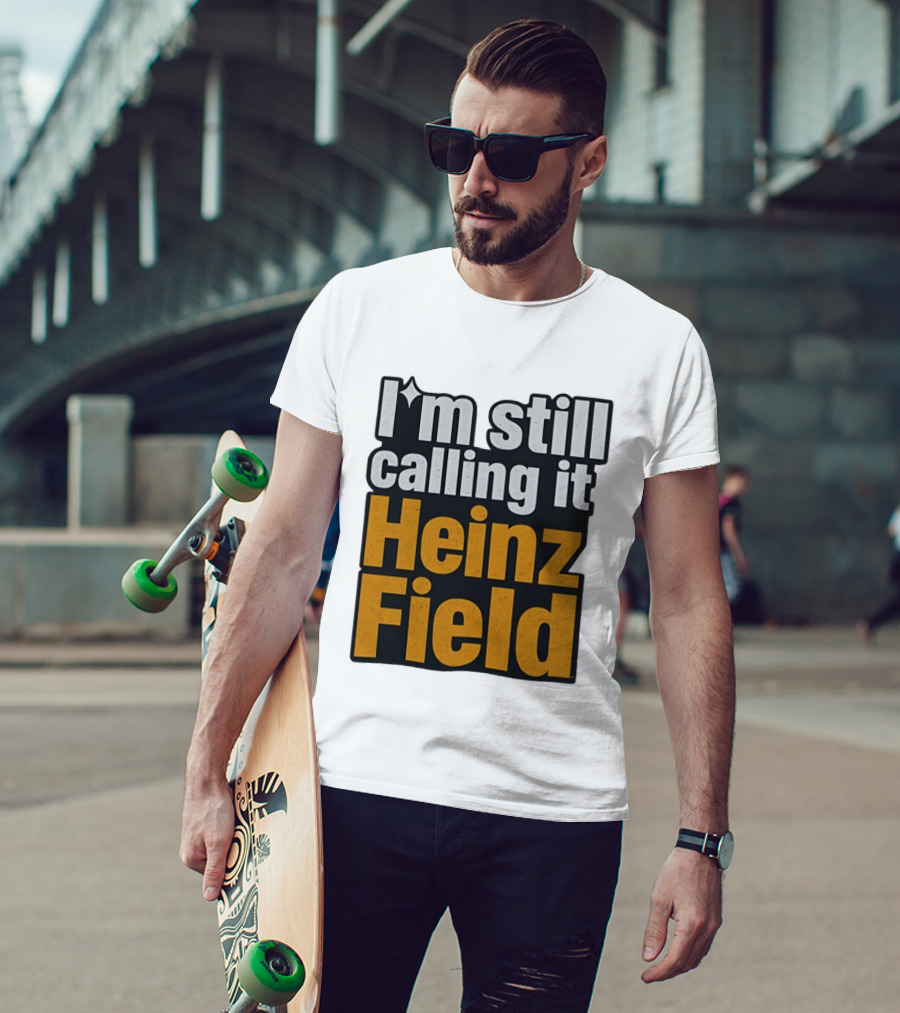 I'm Still Calling It Heinz Field Pittsburgh Nostalgia T-Shirt