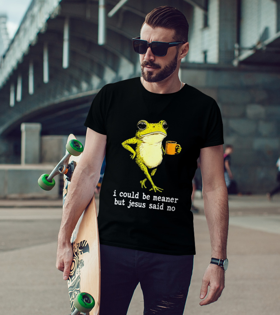 I Could Be Meaner Cartoon Frog With Coffee Jesus Said No T-Shirt