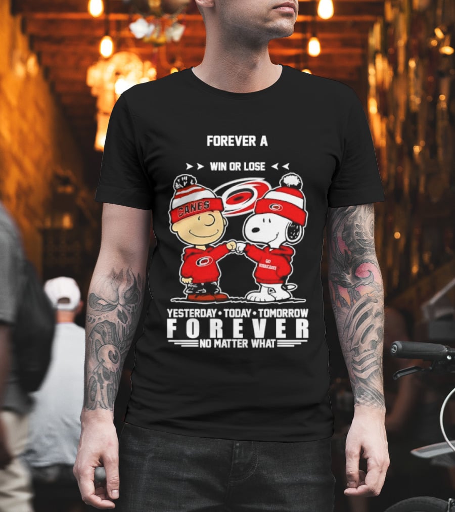 Forever A Carolina Hurricanes Win Or Lose Yesterday Today Tomorrow No Matter What T-Shirt