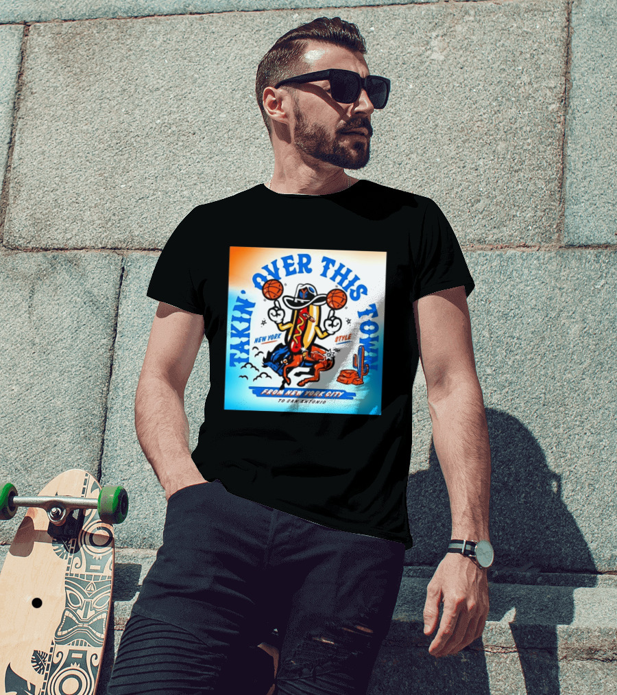 New York Knicks Takin Over This Town From New York City To San Antonio T-Shirt