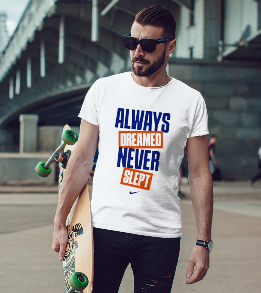 Always Dreamed Never Slept New York Nike T-Shirt