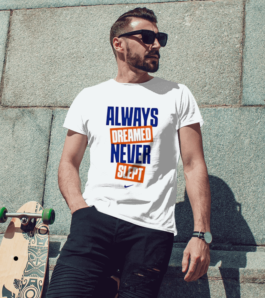 Always Dreamed Never Slept New York Nike T-Shirt