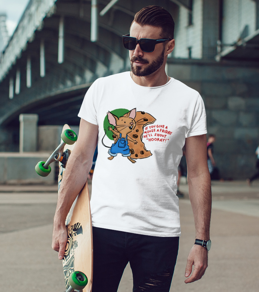 If You Give A Mouse A Friday He'll Shout Hooray With Cookie And Overalls T-Shirt