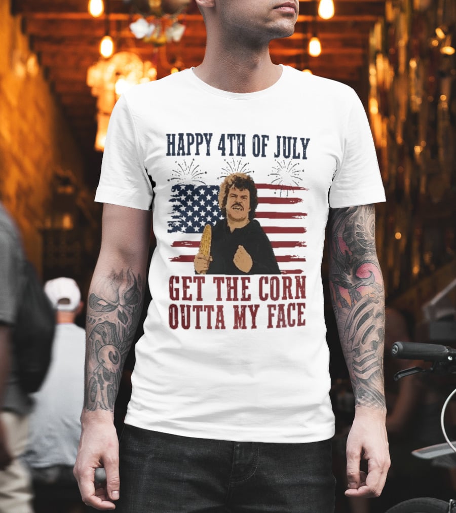 Nacho Libre Get The Corn Outta My Face Happy 4th Of July USA Flag Fireworks T-Shirt