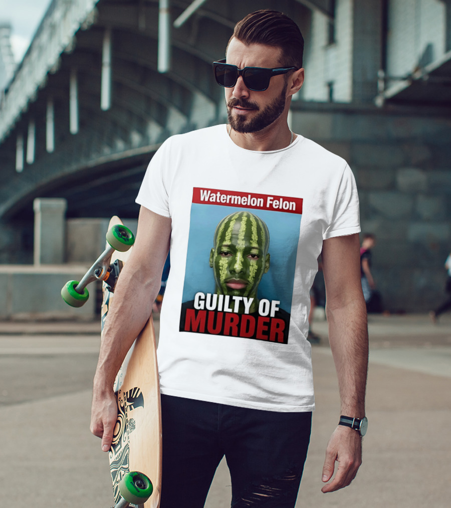 Watermelon Felon Guilty Of Murder T-Shirt