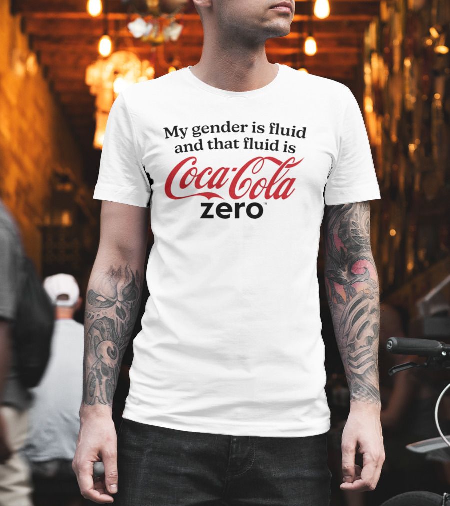 My Gender Is Fluid And That Fluid Is Coca Cola Zero T-Shirt