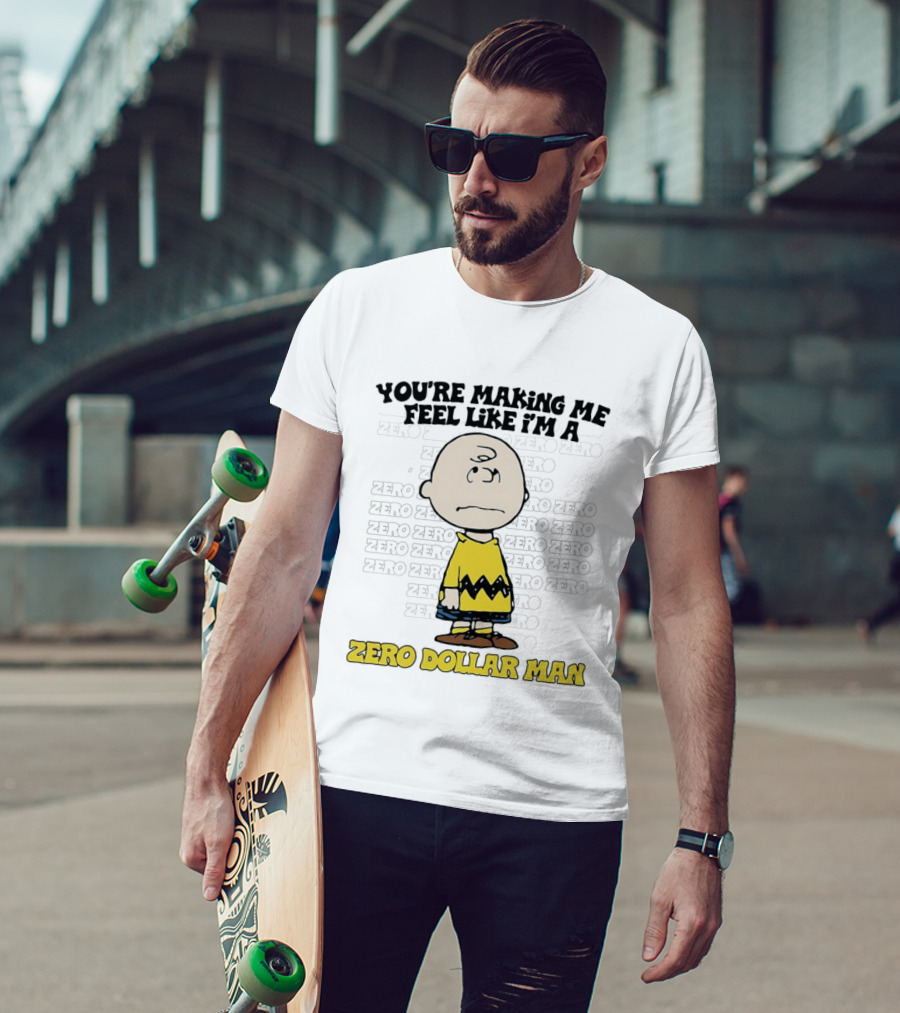 Charlie Brown Zero Dollar Man You're Making Me Feel Like I'm A Zero T-Shirt