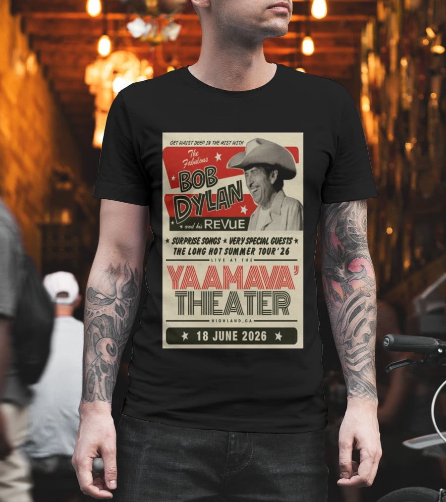 Surprise Songs Bob Dylan And His Revue Long Hot Summer Tour '26 Live Yaamava' Theater 18 June 2026 T-Shirt