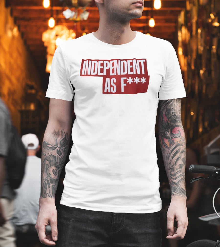 Independent As F*** Bold Red T-Shirt