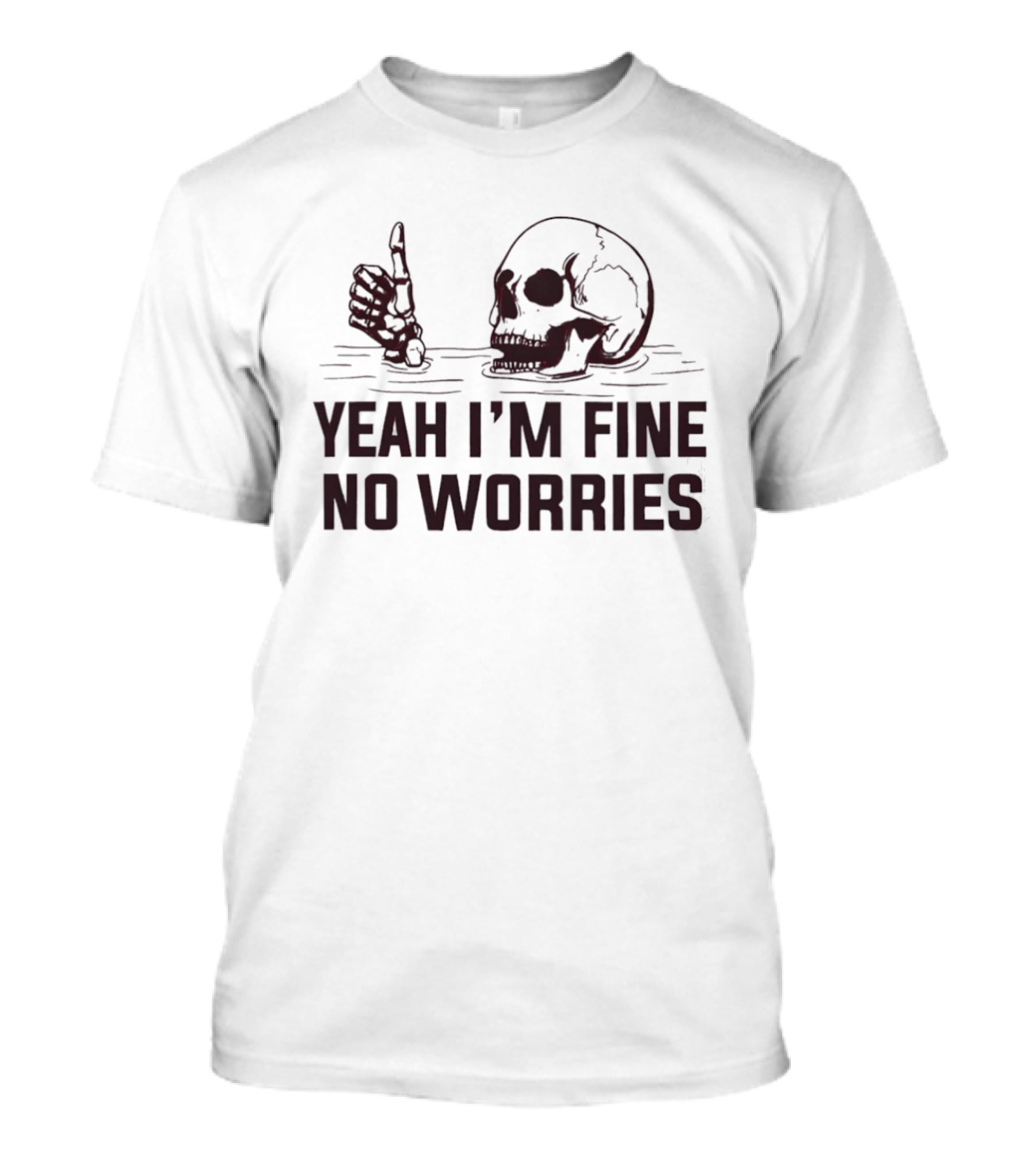 Yeah I'm Fine No Worries Skull Thumbs Up T-Shirt