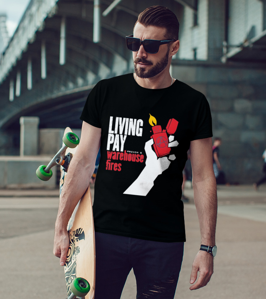 Living Pay Causes Warehouse Fires Anarchy Lighter T-Shirt