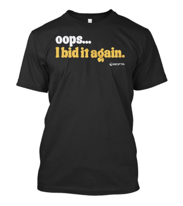 Oops I Bid It Again Internet Auction Oopta T-Shirt