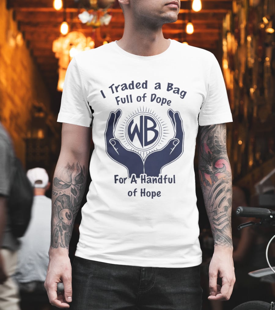 Warbux Anonymous I Traded A Bag Full Of Dope For A Handful Of Hope WB T-Shirt