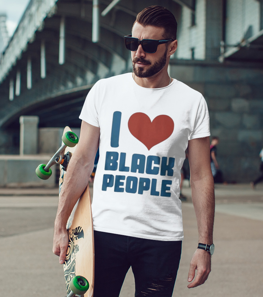 I Love Black People T-Shirt