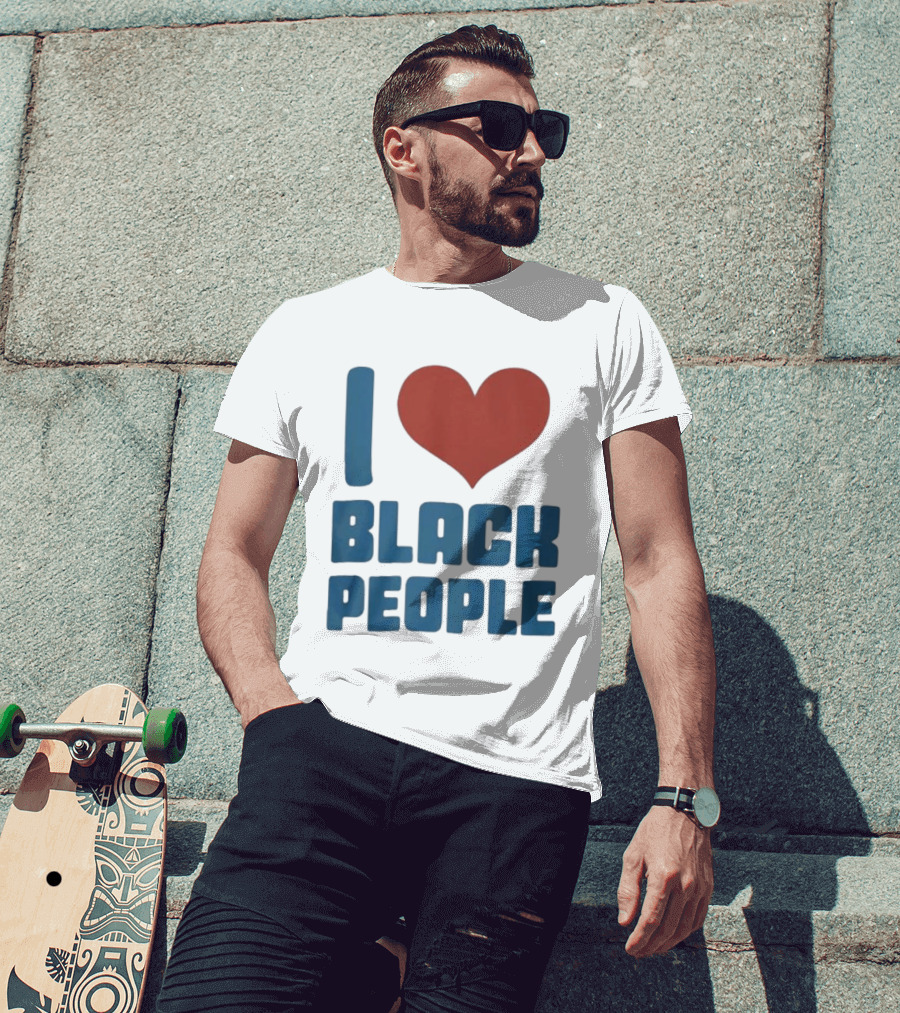 I Love Black People T-Shirt