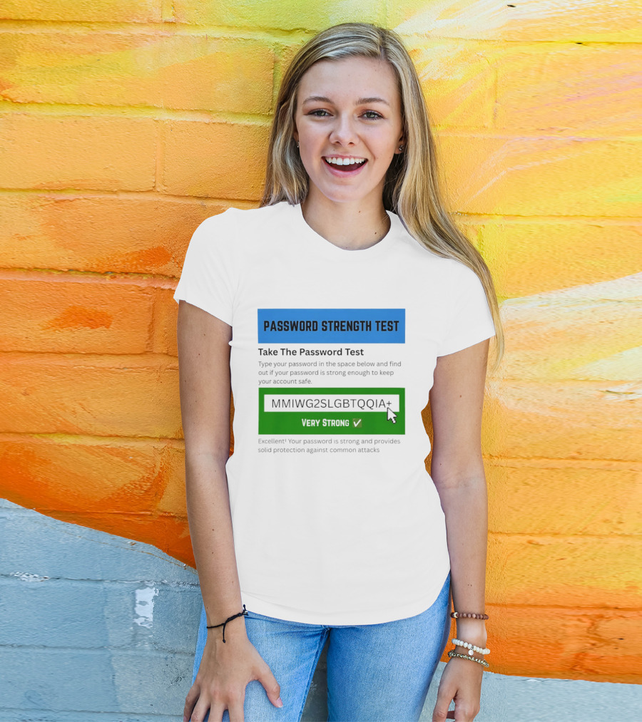 Password Strength Test Very Strong Protection Against Common Attacks T-Shirt