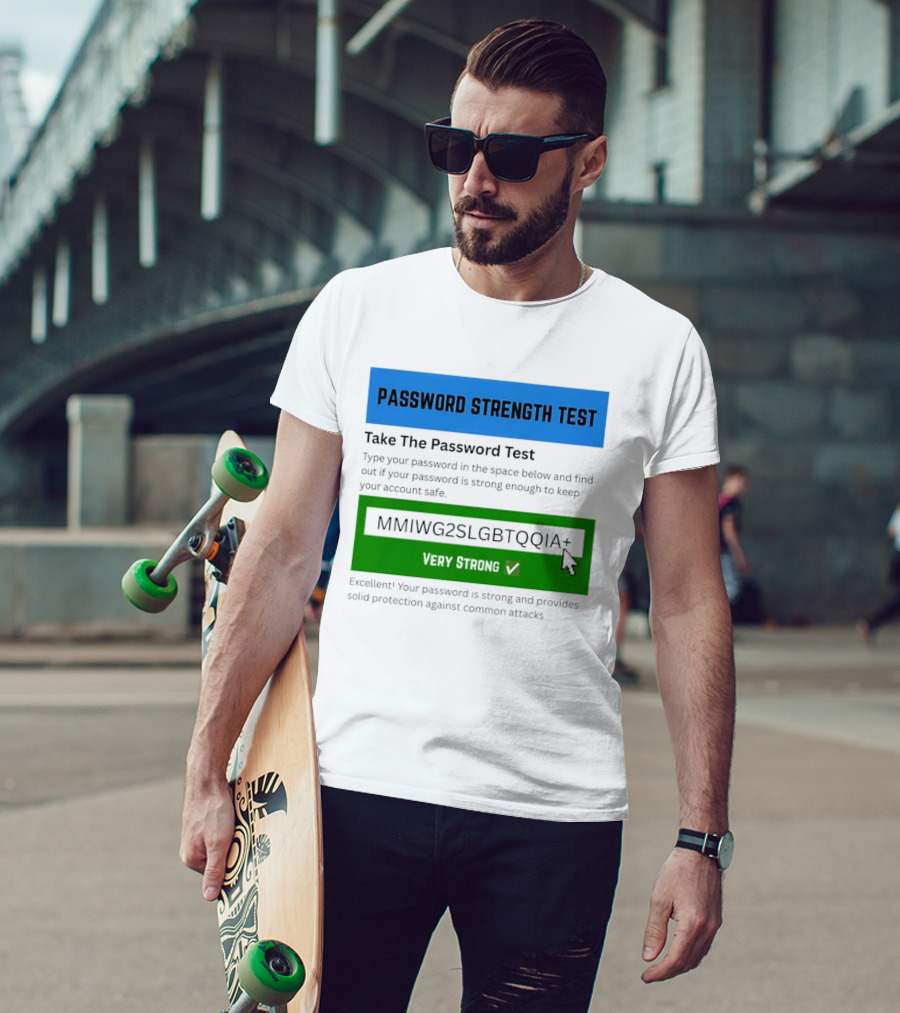 Password Strength Test Very Strong Protection Against Common Attacks T-Shirt