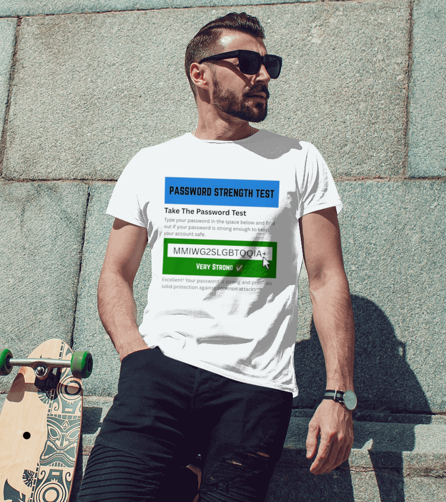Password Strength Test Very Strong Protection Against Common Attacks T-Shirt
