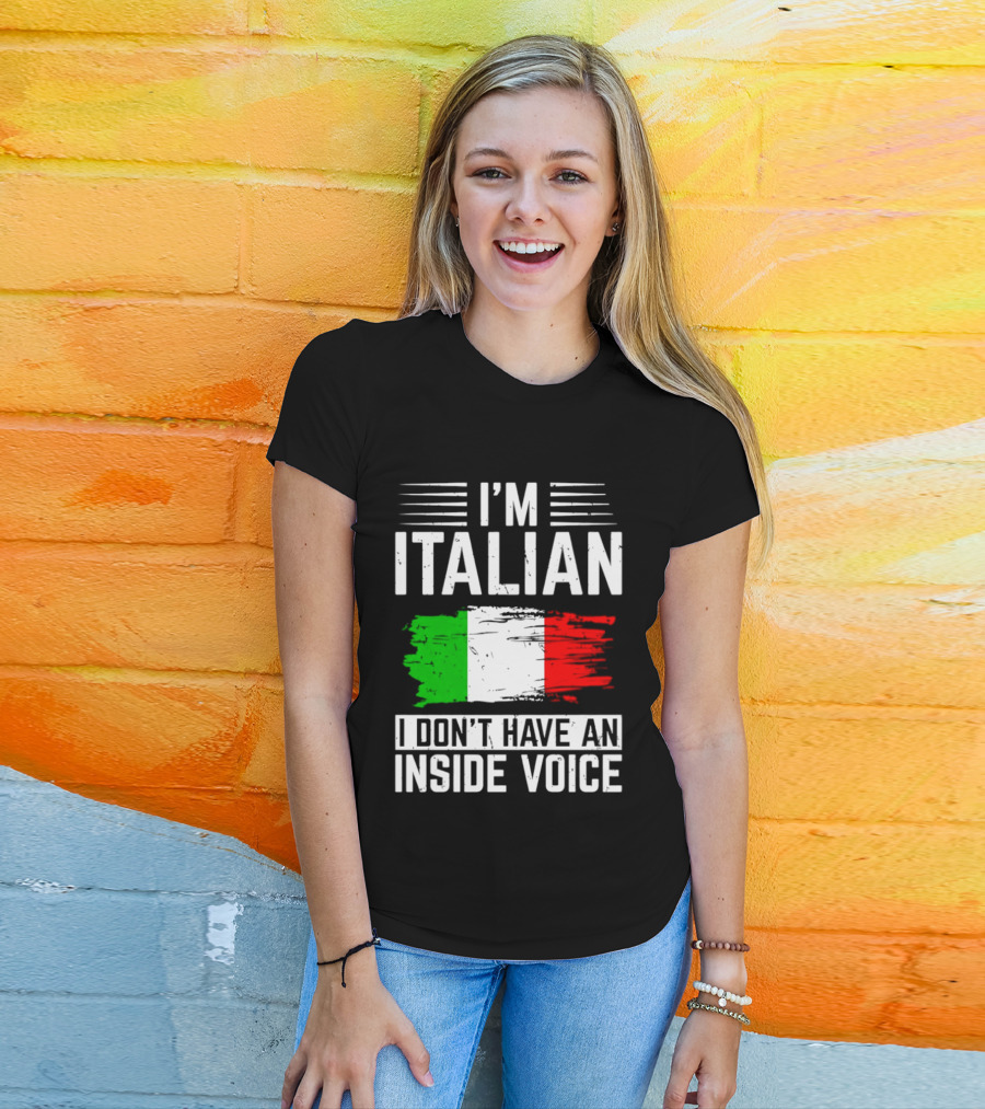 I'm Italian I Don't Have An Inside Voice Flag T-Shirt