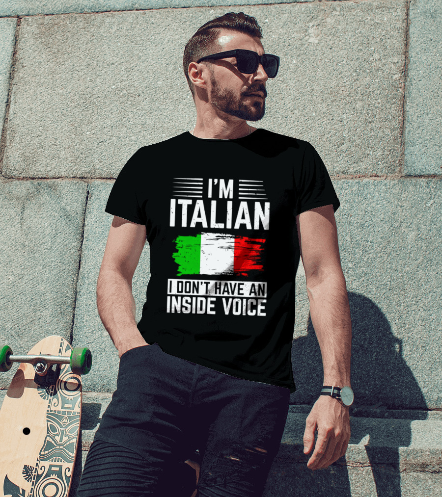 I'm Italian I Don't Have An Inside Voice Flag T-Shirt