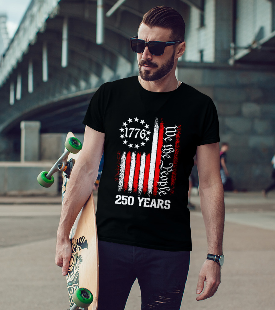 We The People 1776 American Flag 250 Years Anniversary Celebration T-Shirt