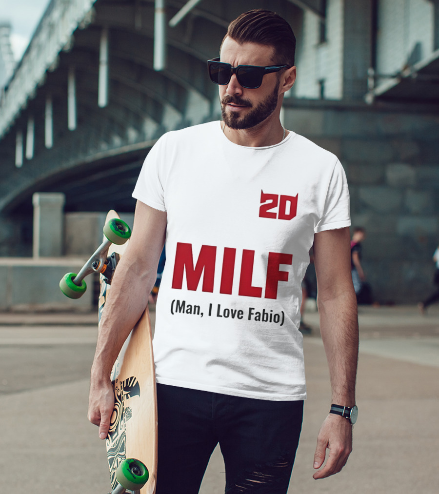 20 Milf Man I Love Fabio T-Shirt