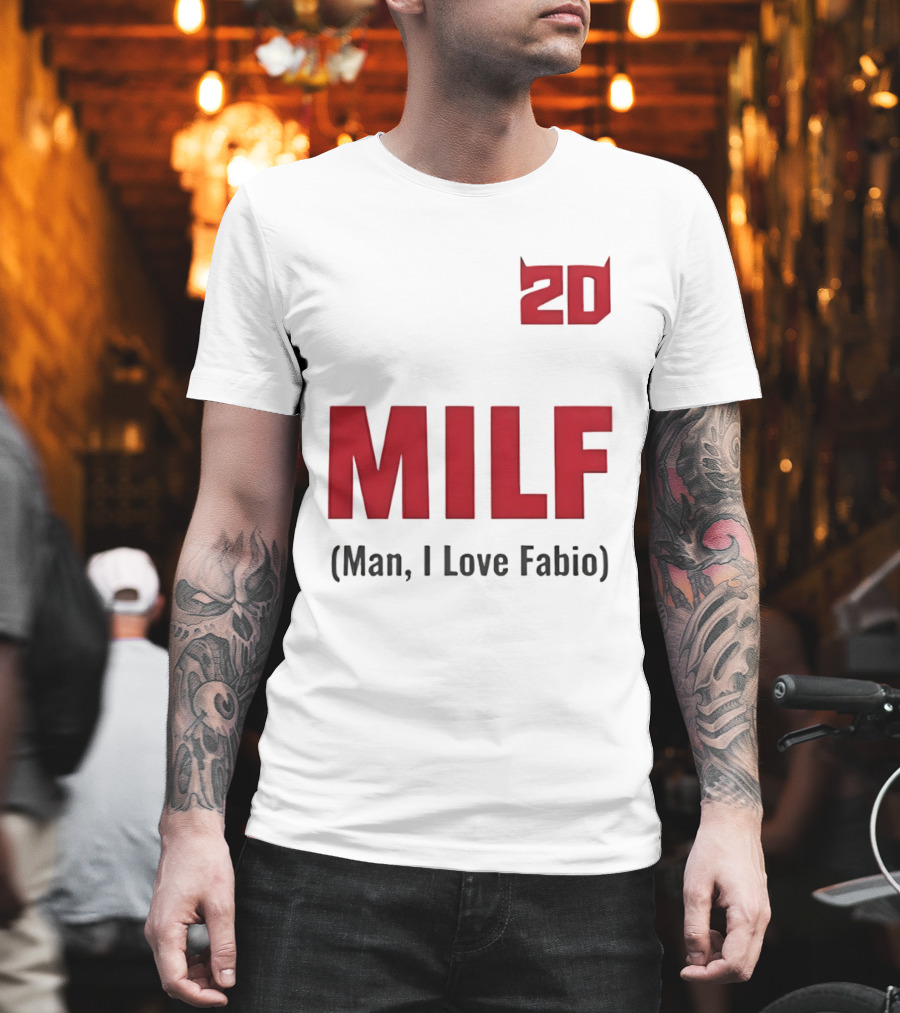 20 Milf Man I Love Fabio T-Shirt