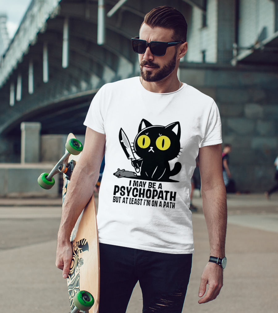 I May Be A Psychopath Black Cat Knife Mouse Path T-Shirt