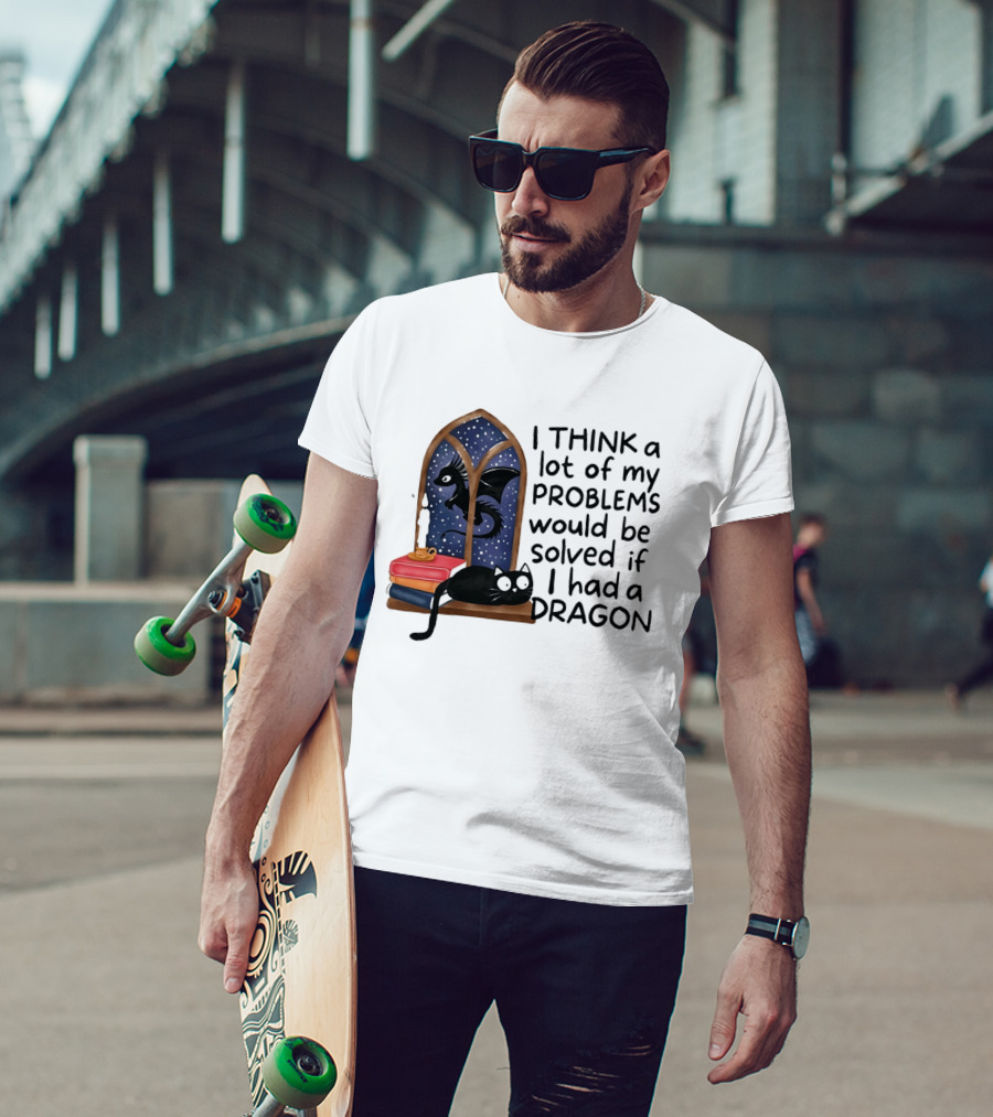 I Think A Lot Of My Problems Would Be Solved If I Had A Dragon Black Cat And Books T-Shirt
