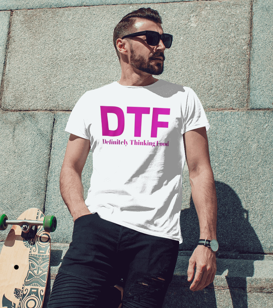 DTF Definitely Thinking Food Pink Bold Lettering T-Shirt