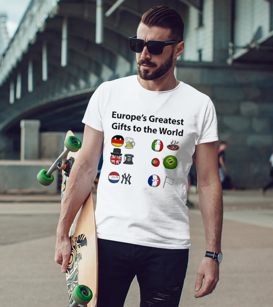 Europe's Greatest Gifts To The World German Beer Italian Pizza British Tea French Wine Dutch Art Yankees Italian Pasta T-Shirt