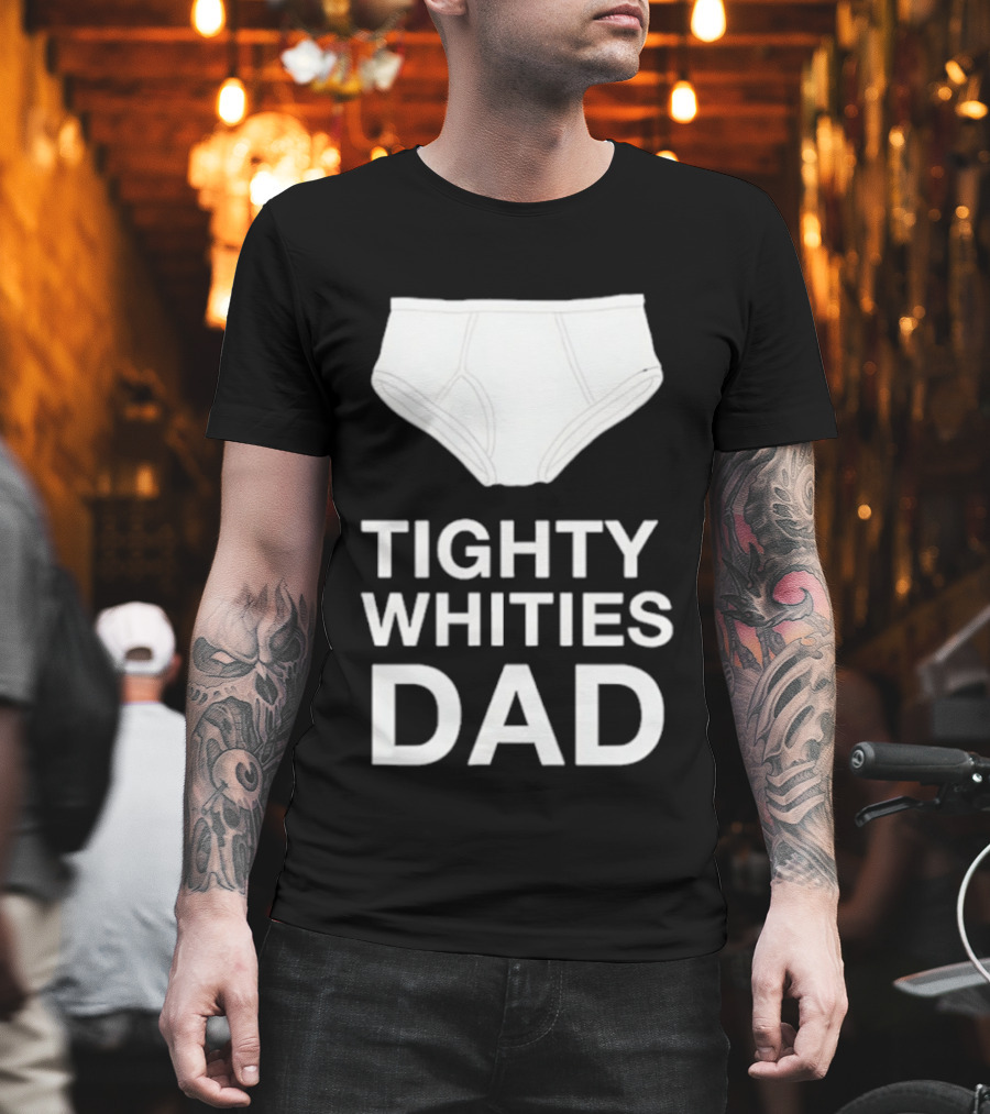 Tighty Whities Dad Underwear Humor Father's Day T-Shirt