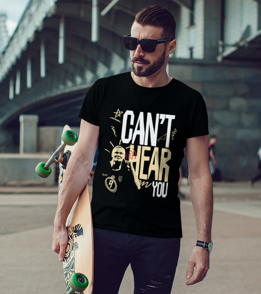 Erling Haaland Man City Can't Hear You Football Gesture T-Shirt