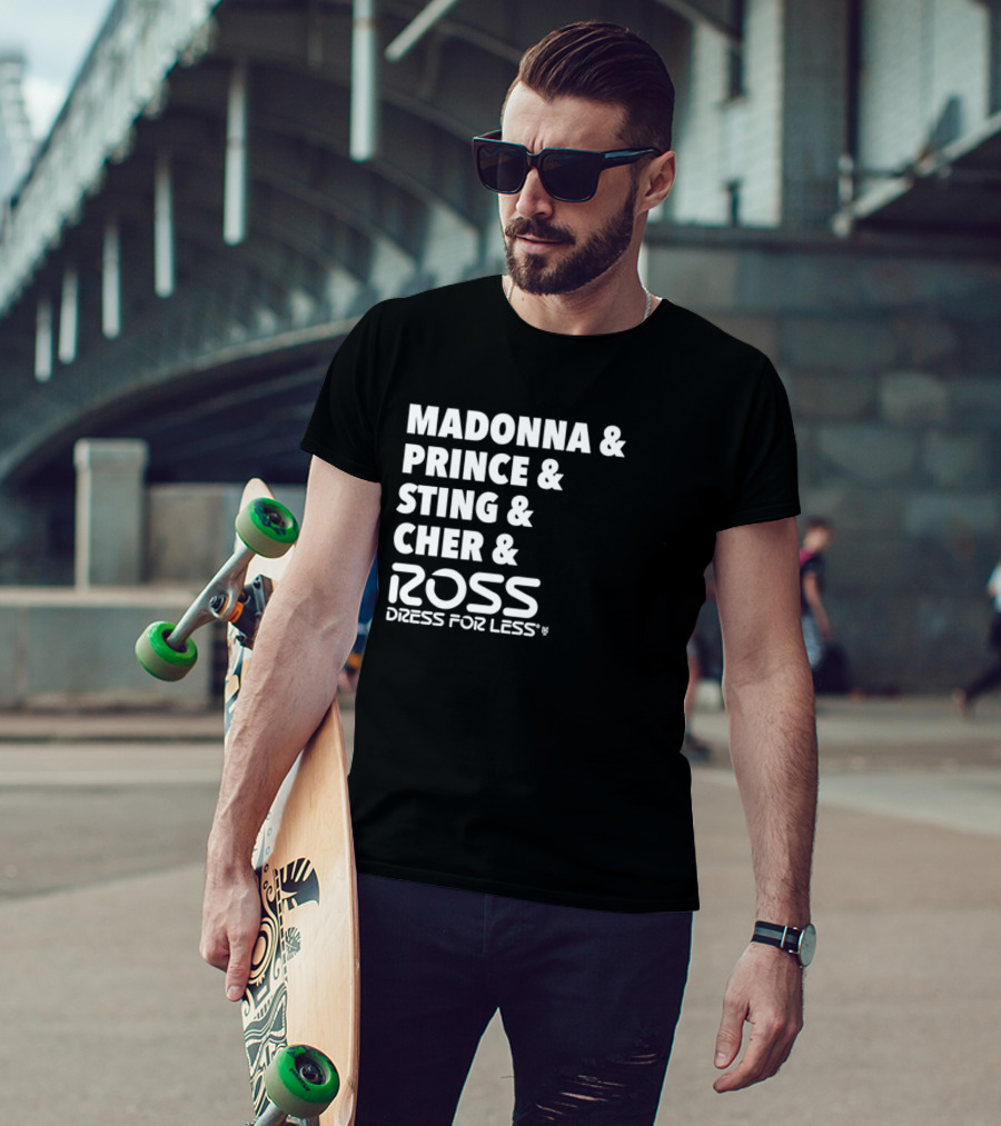 Madonna Prince Sting Cher Ross Dress For Less T-Shirt