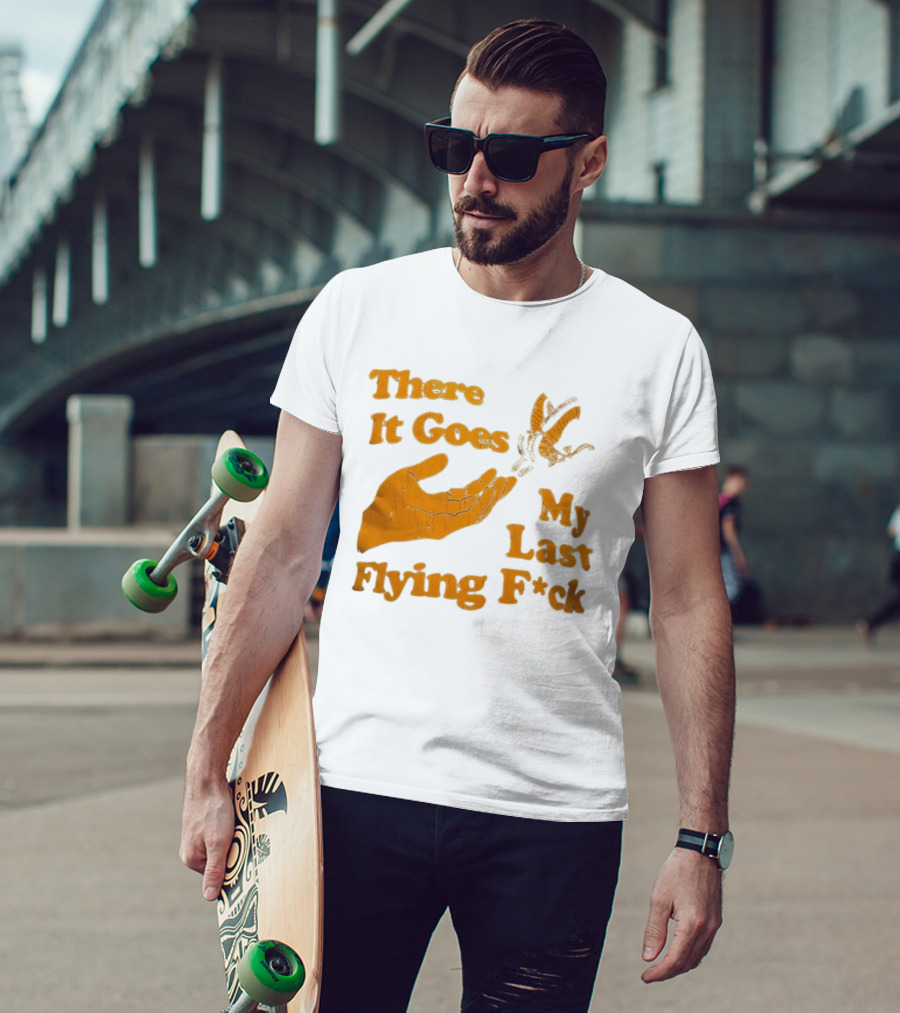 There It Goes My Last Flying F*ck Hand Gesture Trend T-Shirt