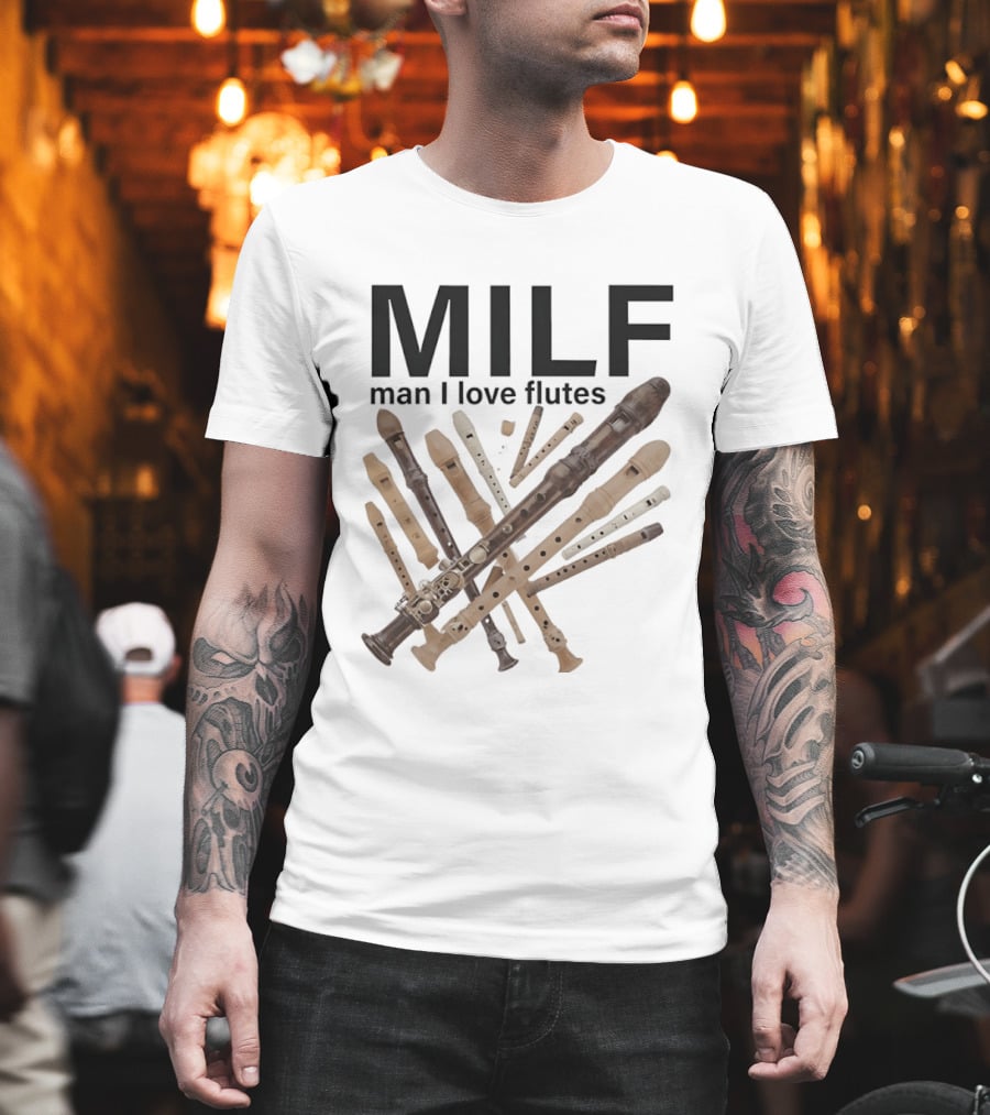 MILF Man I Love Flutes Funny Musical Instruments Playful Recorder T-Shirt