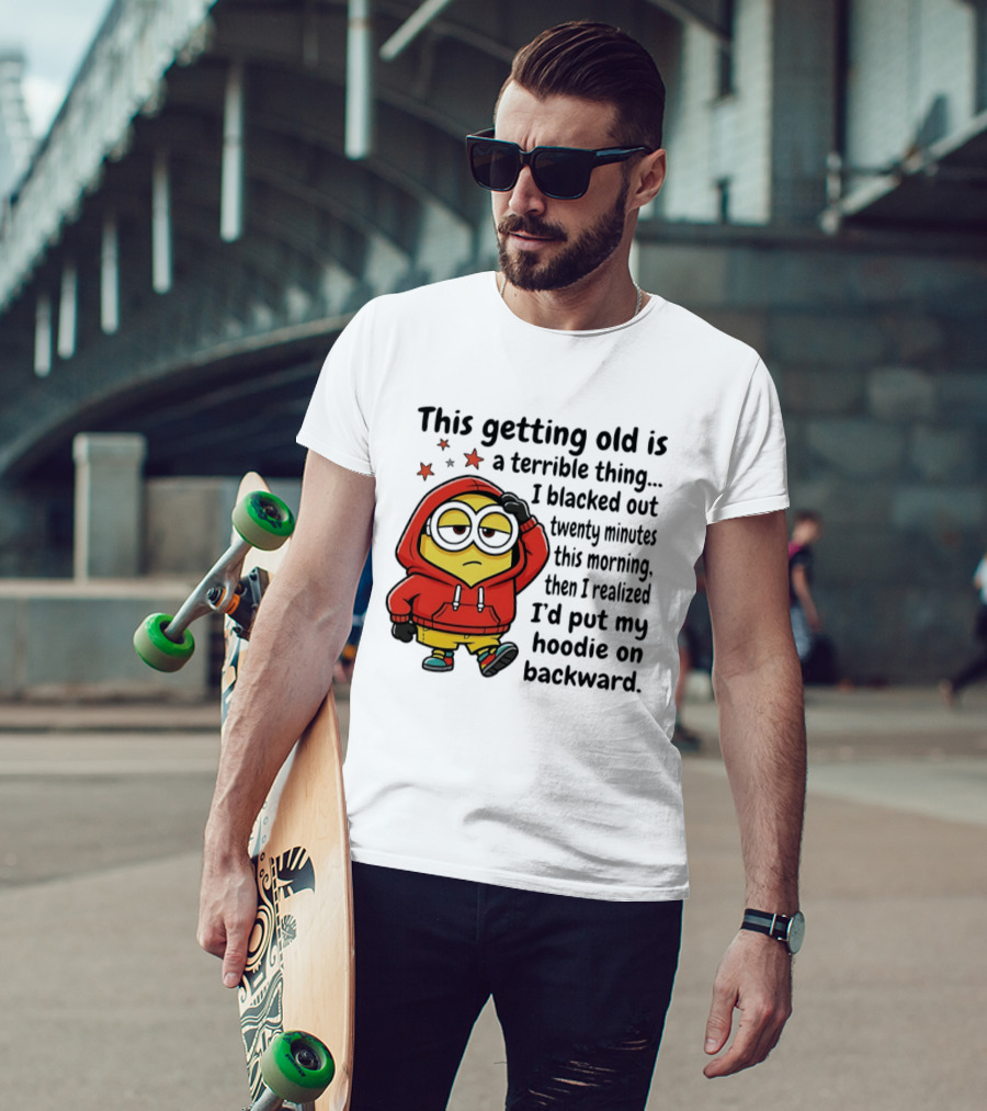 This Getting Old Is A Terrible Thing Minion Backward Humor T-Shirt