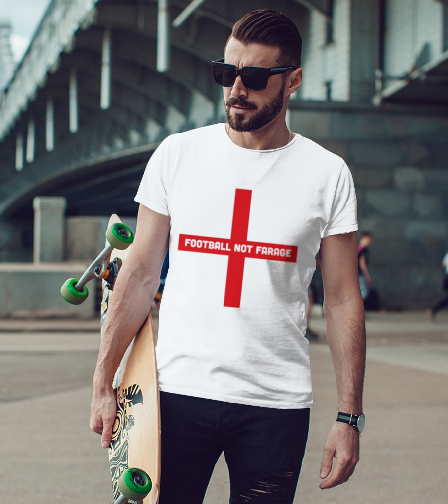 Football Not Farage UK Politics England Flag T-Shirt