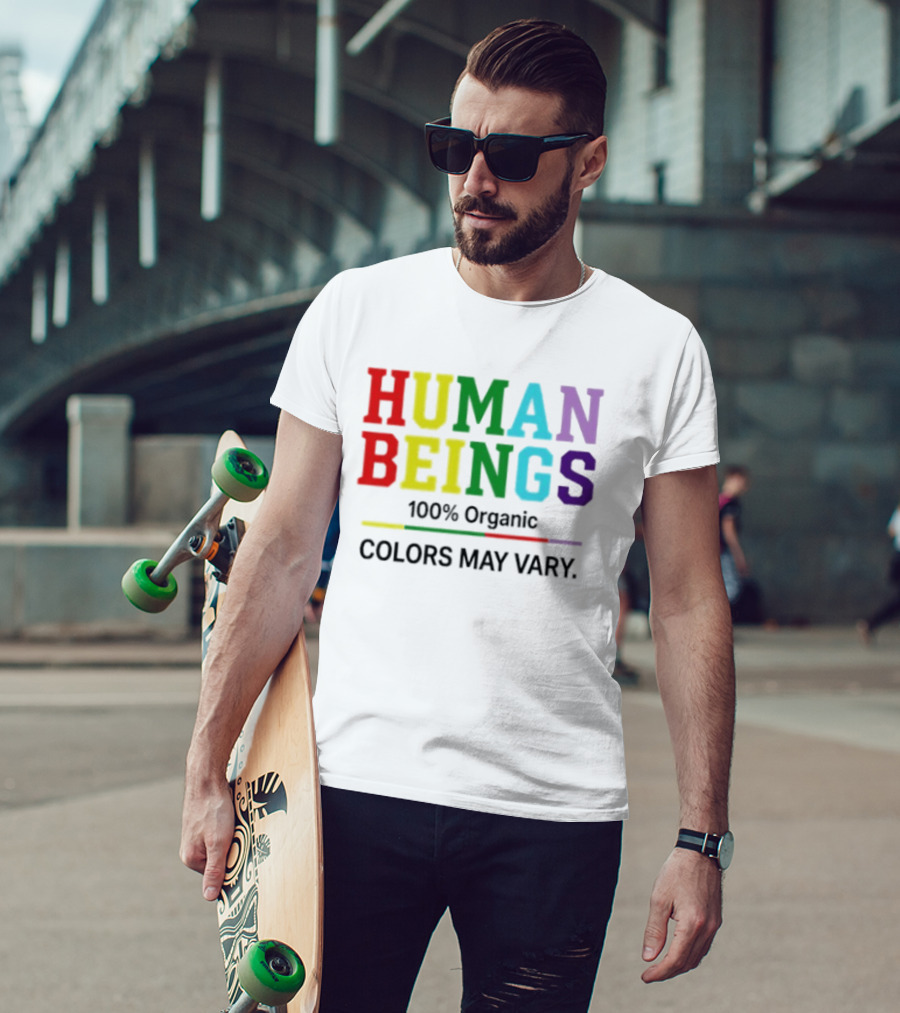Human Beings 100% Organic Colors May Vary LGBT Pride T-Shirt