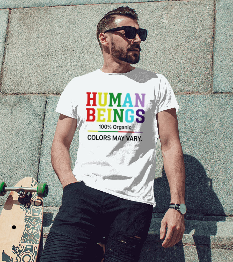 Human Beings 100% Organic Colors May Vary LGBT Pride T-Shirt