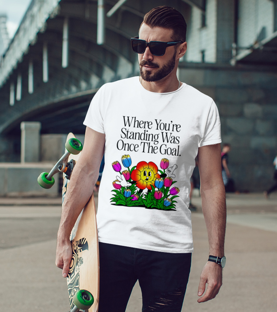 Where You're Standing Was Once The Goal Cartoon Flower Surrounded By Colorful Tulips T-Shirt