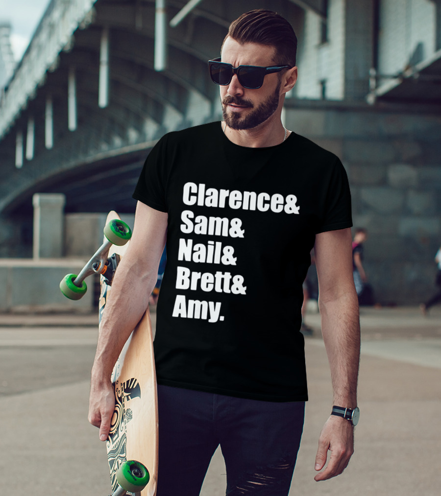 Clarence Sam Nail Brett Amy Names List T-Shirt