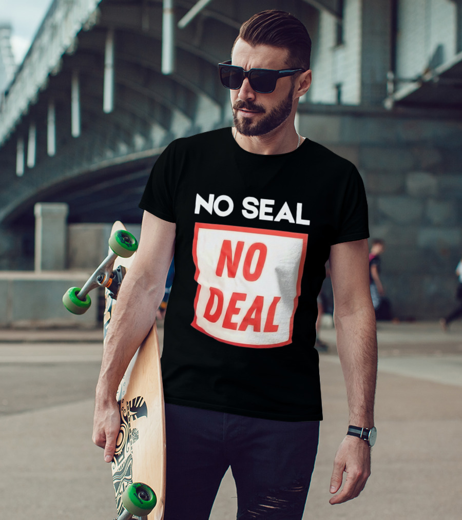 No Seal No Deal T-Shirt