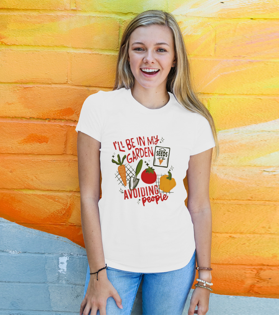 I'll Be In My Garden Avoiding People Seeds Carrot Tomato Pepper T-Shirt