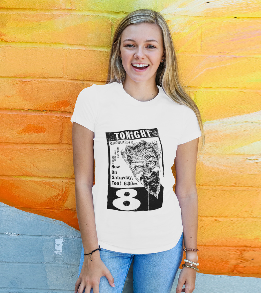 Tonight Ghoulardi Murder Intrigue Suspense Saturday 6 00 PM 8 T-Shirt